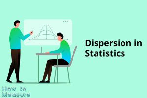 How to Measure Dispersion in Statistics