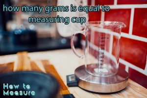 How many grams is equal to a measuring cup?