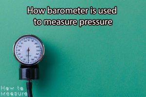 How barometer is used to Measure Pressure
