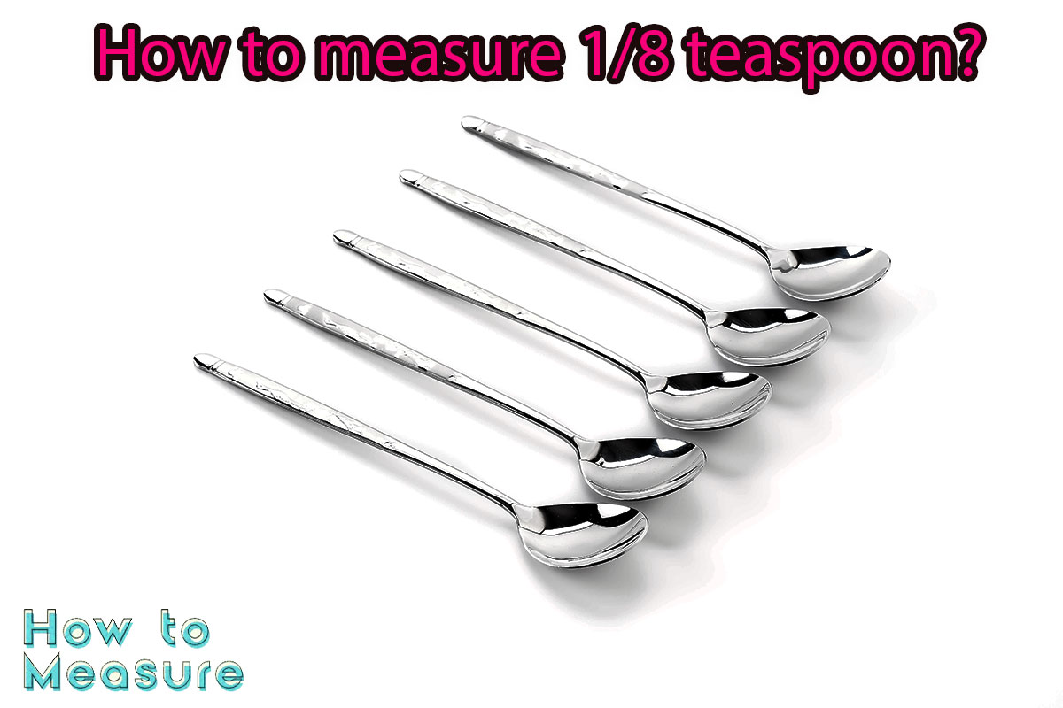 How to Measure 1/8 Teaspoon?