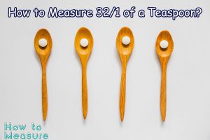 How to Measure 1/32 of a Teaspoon?