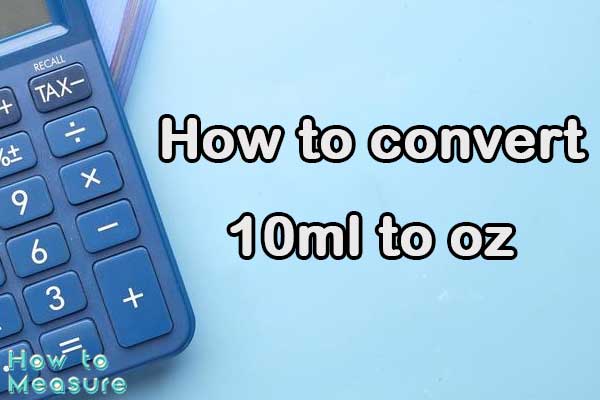 How to convert 10ml to oz?