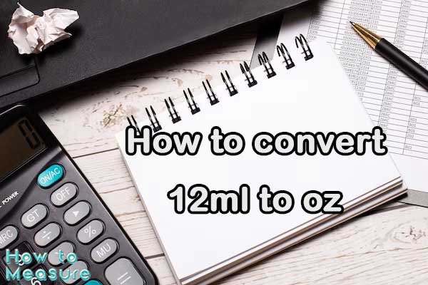 How to convert 12ml to oz