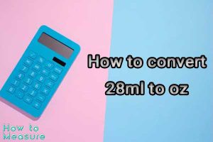 How to convert 28ml to oz?