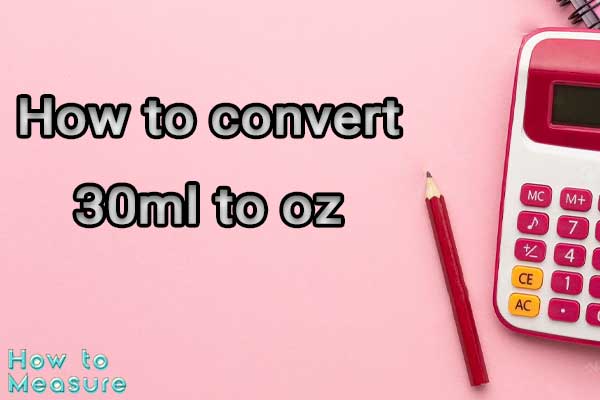 How to convert 30ml to oz?