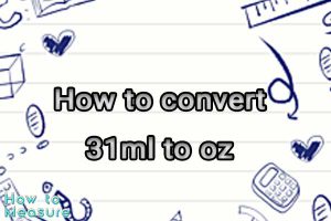 How to convert 31ml to oz