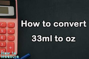 How to convert 33ml to oz?