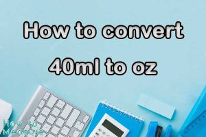 How to convert 40ml to oz