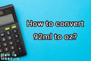 How to convert 92ml to oz?