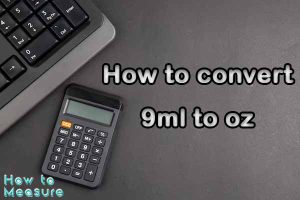 How to convert 9ml to oz?