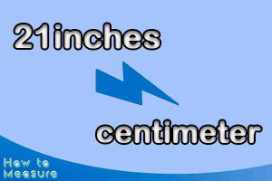 Convert 21 inches to cm