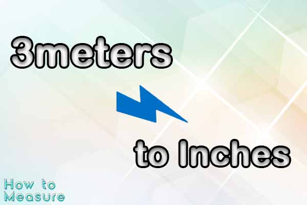 Convert 3 meters to inches