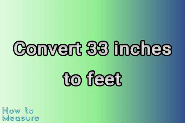 Convert 33 inches to feet
