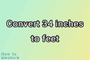 Convert 34 inches to feet