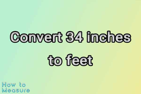 Convert 34 inches to feet
