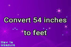 Convert 54 inches to feet