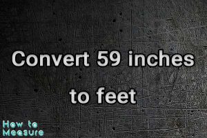 Convert 59 inches to feet