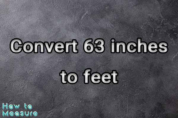 Convert 63 inches to feet