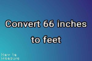 Convert 66 inches to feet