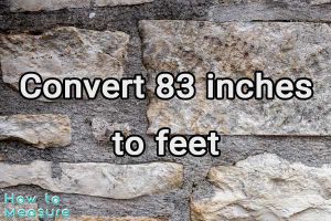 Convert 83 inches to feet