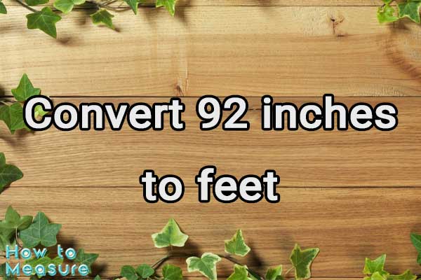 Convert 92 inches to feet
