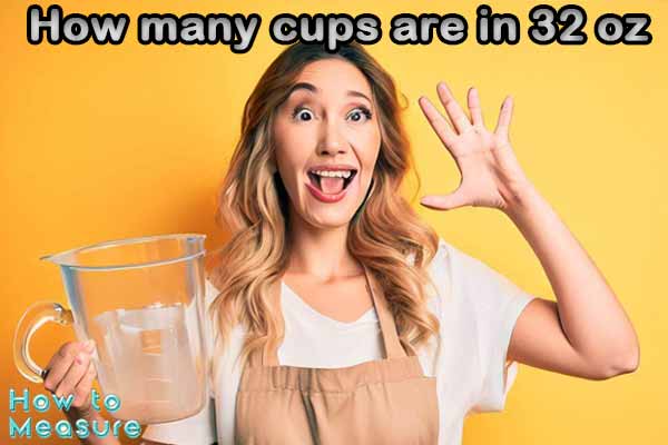 How many cups are in 32 oz?