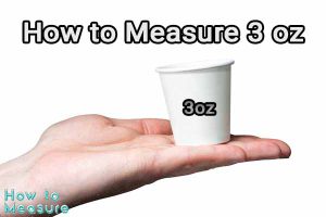 How to Measure 3 oz: A Simple Guide