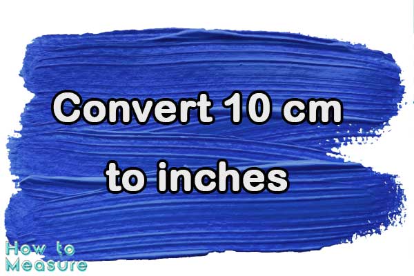Convert 10 cm to inches