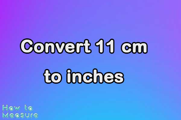 Convert 11 cm to inches