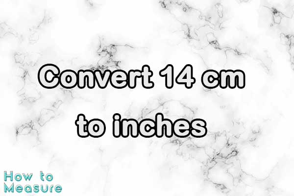 Convert 14 cm to inches