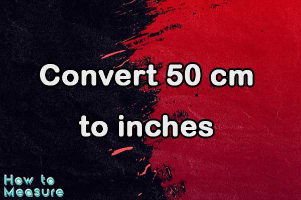 Convert 50 cm to inches
