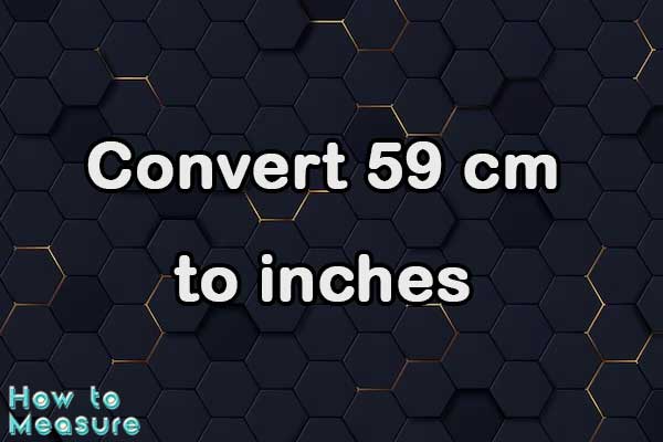 Convert 59 cm to inches