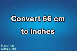 Convert 66 cm to inches