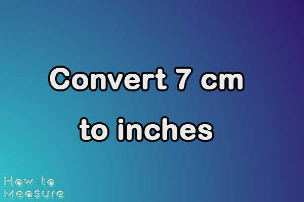 Convert 7 cm to inches