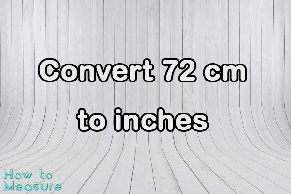 Convert 72 cm to inches