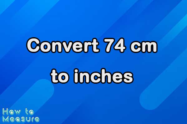 Convert 74 cm to inches