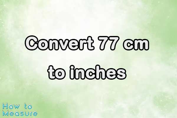 Convert 77 cm to inches