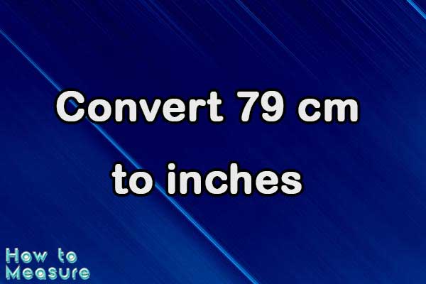 Convert 79 cm to inches