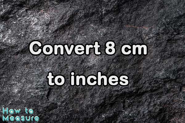 Convert 8 cm to inches