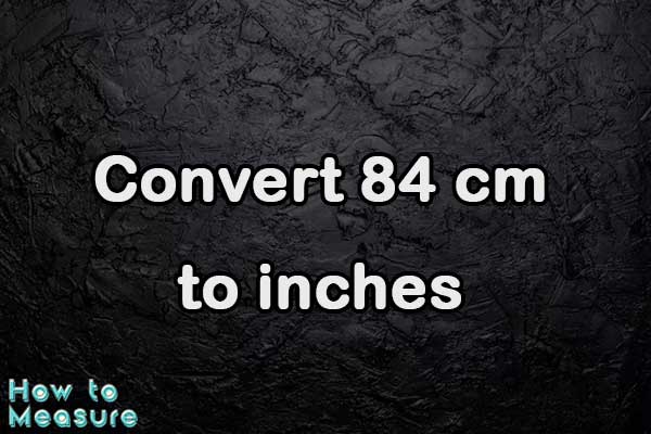 Convert 84 cm to inches