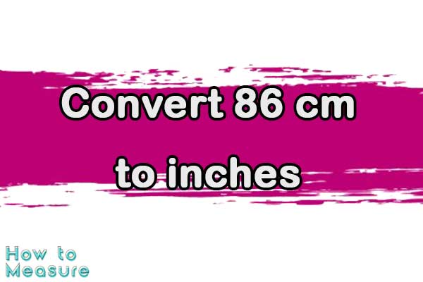 Convert 86 cm to inches