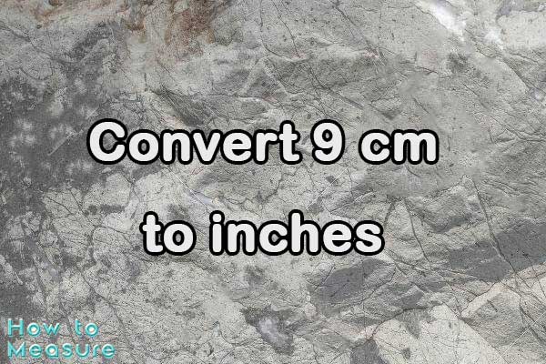 Convert 9 cm to inches