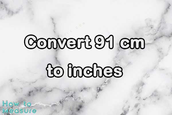 Convert 91 cm to inches
