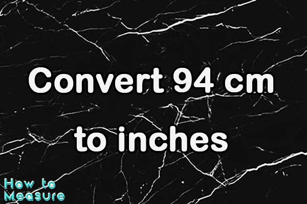 Convert 94 cm to inches