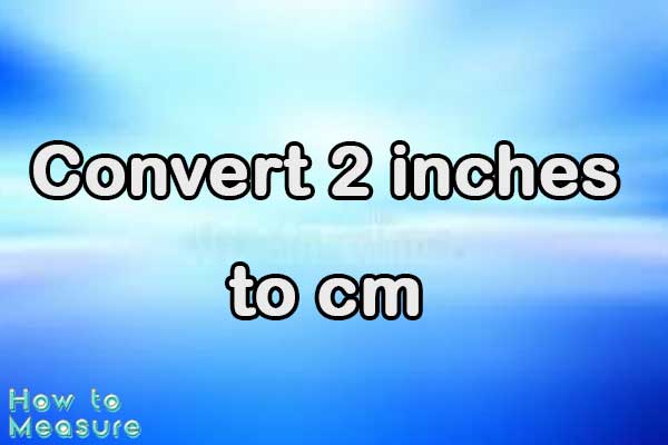 Convert 2 inches to cm