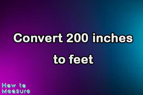 Convert 200 inches to feet