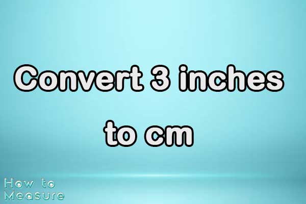 Convert 3 inches to cm