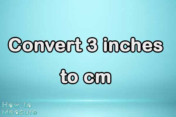 Convert 3 inches to cm - 3 inches in cm | How to Measure