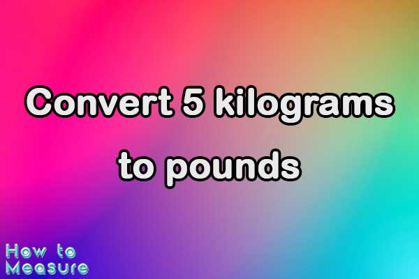 Convert 5 kg to lbs