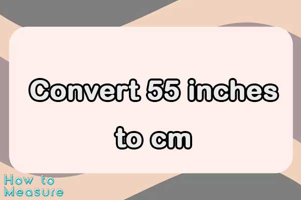 Convert 55 inches to cm